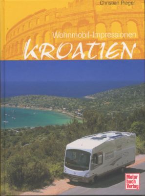 Bild des Verkufers fr Wohnmobil-Impressionen: Kroaatien. Text/Bildband. zum Verkauf von Leonardu