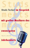 Studs meets music: Studs Terkel im Gespräch mit großen Musikern des 20. Jahrhunderts