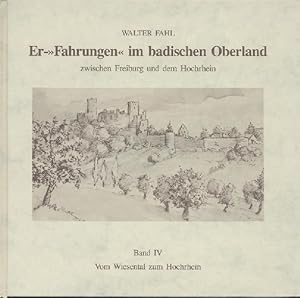 Er-"Fahrungen". Erfahrungen im badischen Oberland. Zwischen Freiburg und dem Hochrhein. Band 4: V...