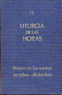 Seller image for LITURGIA DE LAS HORAS. 14. PROPIO DE LOS SANTOS: OCTUBRE-DICIEMBRE (CON LOS PROPIOS DE ESPAA). for sale by angeles sancha libros