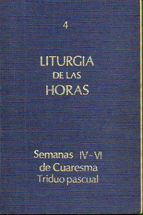 Seller image for LITURGIA DE LAS HORAS. 4. CUARESMA. SEMANAS IV Y V. SEMANA SANTA. TRIDUO PASCUAL. for sale by angeles sancha libros