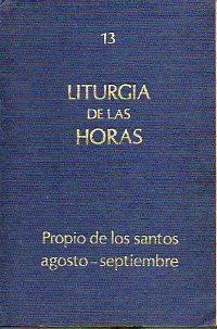 Seller image for LITURGIA DE LAS HORAS. 13. PROPIO DE LOS SANTOS: AGOSTO-SEPTIEMBRE (CON LOS PROPIOS DE ESPAA). for sale by angeles sancha libros