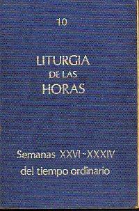 Seller image for LITURGIA DE LAS HORAS. 10. TIEMPO ORDINARIO: SEMANAS XXVI-XXXIX. for sale by angeles sancha libros