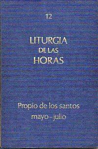 Seller image for LITURGIA DE LAS HORAS. 12. PROPIO DE LOS SANTOS: MAYO-JULIO (CON LOS PROPIOS DE ESPAA). for sale by angeles sancha libros