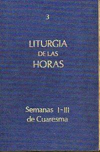 Seller image for LITURGIA DE LAS HORAS. 3. CUARESMA: SEMANA DE CENIZA. SEMANAS I-III. for sale by angeles sancha libros
