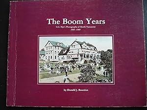 Imagen del vendedor de The Boom Years: G. G. Nye's Photographs of North Vancouver 1905-1909. a la venta por J. King, Bookseller,