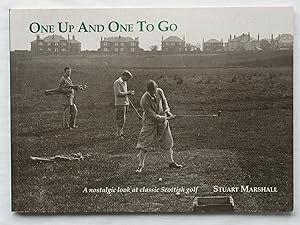 One Up And One To Go : A Nostalgic Look at Classic Scottish Golf - SIGNED COPY