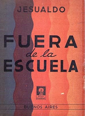 Seller image for FUERA DE LA ESCUELA. Segunda parte de La Vida de un Maestro for sale by Buenos Aires Libros