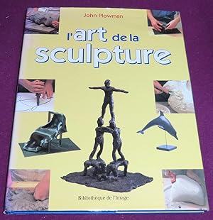 Image du vendeur pour L'ART DE LA SCULPTURE mis en vente par LE BOUQUINISTE