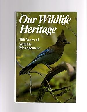 Imagen del vendedor de Our Wildlife Heritage, 100 Years of Wildlife Management a la venta por Theodore J. Holsten Jr.