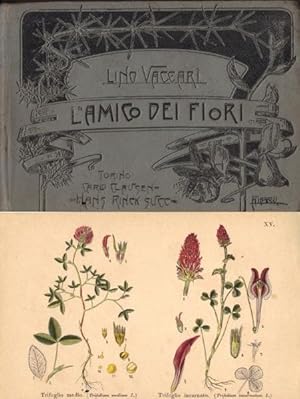 L'amico dei fiori. Piccola guida tascabile allo studio idella botanica ad uso dei dilettanti e de...