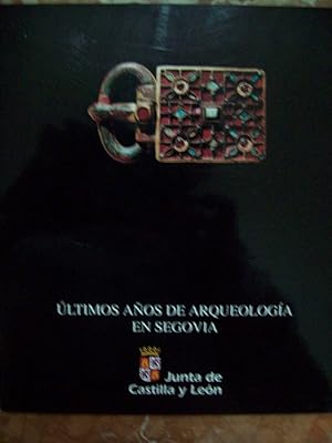 ÚLTIMOS AÑOS DE ARQUEOLOGÍA EN SEGOVIA