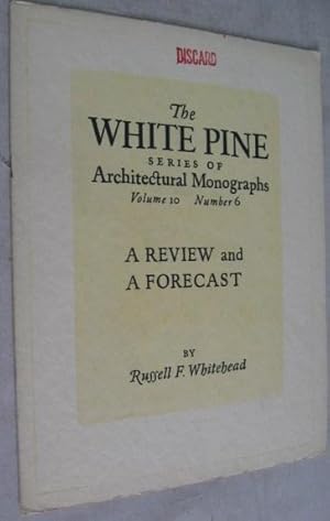 Seller image for A Review and a Forecast (The White Pine Series of Architectural Monographs, Volume X, No. 6) for sale by Atlantic Bookshop