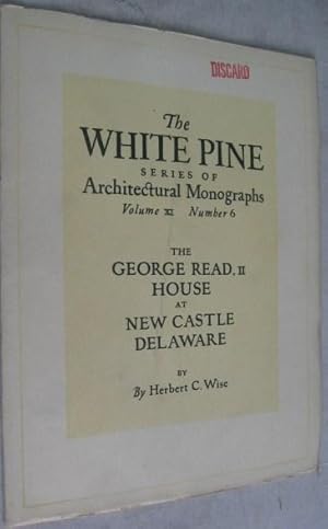 Imagen del vendedor de The George Read, II House at New Castle, Delaware (The White Pine Series of Architectural Monographs, Volume XI, No. 6) a la venta por Atlantic Bookshop