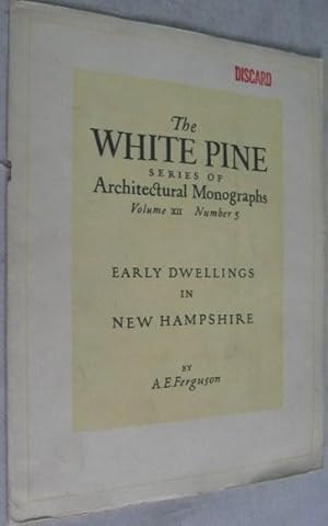 Early Dwellings in New Hampshire (The White Pine Series of Architectural Monographs, Volume XII, ...