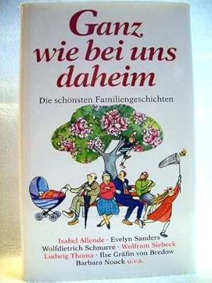 Ganz wie bei uns daheim die schönsten Familiengeschichten / hrsg. von Lia Franken