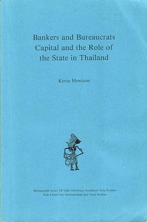 Bankers and Bureaucrats Capital and the Role of the State in Thailand