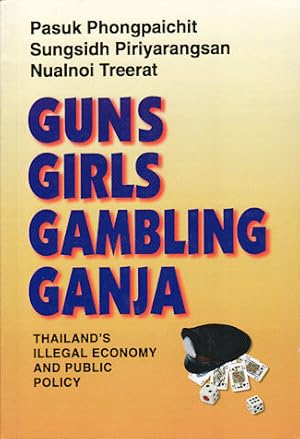 Bild des Verkufers fr Guns, Girls, Gambling, Ganja. Thailand's Illegal Economy and Public Policy. zum Verkauf von Asia Bookroom ANZAAB/ILAB