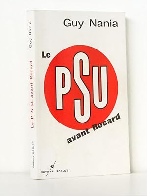 Bild des Verkufers fr Le P.S.U. avant Rocard [ Livre ddicac par l'auteur ] zum Verkauf von Librairie du Cardinal