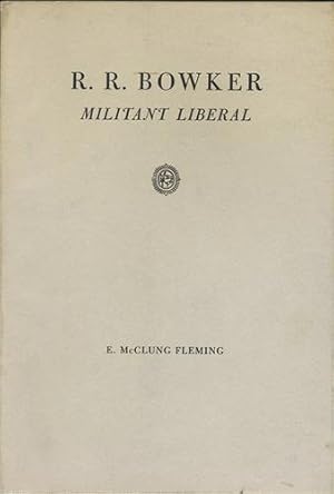Bild des Verkufers fr R.R. Bowker, Militant Liberal zum Verkauf von Kaaterskill Books, ABAA/ILAB