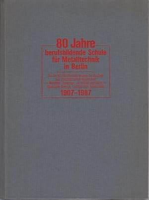 Bild des Verkufers fr 80 Jahre berufsbildende Schule fr Metalltechnik in Berlin : Von der VIII. Pflichtfortbildungsschule fr Jnglinge zum Oberstufenzentrum Metalltechnik - Maschinen-, Fertigungs- und Kraftfahrzeugtechnik - (Gymnasiale Oberstufe, Fachoberschule, Berufsschule) 1907 - 1987. Ausstellung vom 4.-22. Mai 1987. Hrsg. von Kollegium und Schulleitung des Oberstufenzentrums. zum Verkauf von Antiquariat Carl Wegner