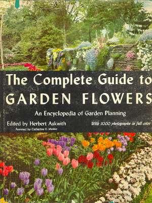 Seller image for The Complete Guide to Garden Flowers : An Encyclopedia of Garden Planning, with 1000 Photographs in Full Color. for sale by Joseph Valles - Books