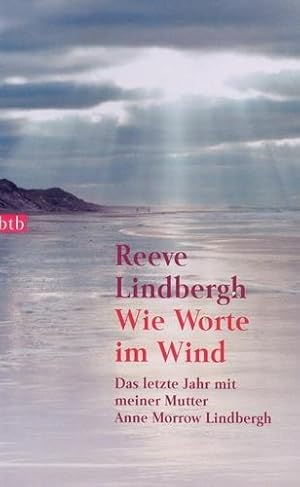 Seller image for Wie Worte im Wind, Das letzte Jahr mit meiner Mutter Anne Morrow Lindbergh for sale by Antiquariat Lindbergh