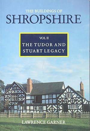 Image du vendeur pour THE BUILDINGS OF SHROPSHIRE. Volume II: The Tudor and Stuart Legacy 1530-1730 mis en vente par CHARLES BOSSOM
