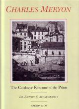 Charles Meryon. The Catalogue Raisonee of the Prints