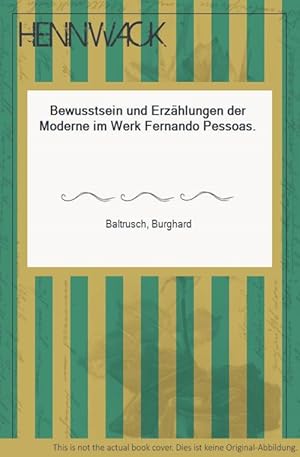 Seller image for Bewusstsein und Erzhlungen der Moderne im Werk Fernando Pessoas. for sale by HENNWACK - Berlins grtes Antiquariat