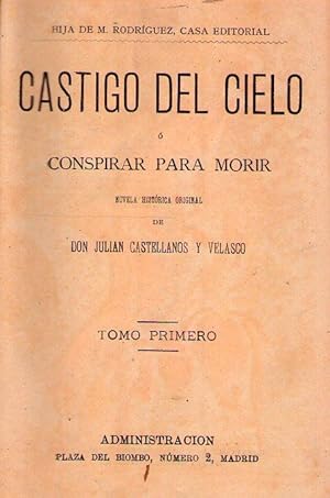 Imagen del vendedor de CASTIGO DEL CIELO. O conspirar para morir. Novela histrica original. Tomo primero a la venta por Buenos Aires Libros