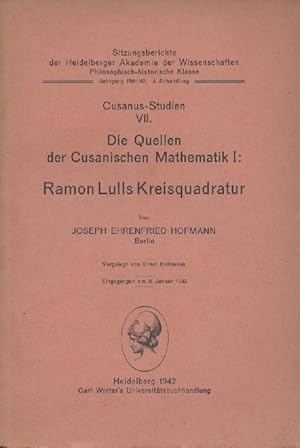 Bild des Verkufers fr Cusanus-Studien VII: Die Quellen der Cusanischen Mathematik I: Ramon Lulls Kreisquadratur. zum Verkauf von Antiquariat Kaner & Kaner GbR