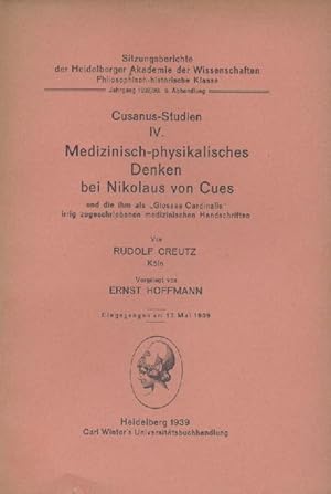 Cusanus-Studien IV: Medizinisch-physikalisches Denken bei Nikolaus von Cues und die ihm als "Glos...