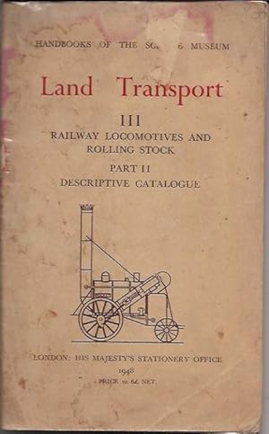 Land Transport III Railway Locomotives and Rolling Stock Part II Descriptive Catalog