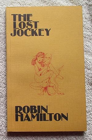 Image du vendeur pour The Lost Jockey - Collected Poems 1966-1982 mis en vente par Glenbower Books