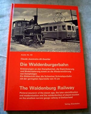 Die Waldenburgerbahn. The Waldenburger Railway. Erinnerungen an den Dampfbetrieb, die Elektrifizi...