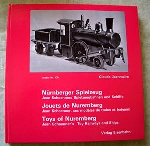 Imagen del vendedor de Nrnberger Spielzeug. Jouets de Nuremberg. Toys of Nuremberg. Jean Schoenners Spielzeugbahnen und Schiffe. Jean Schoenner, ses modles de trains et bateaux. Jean Schoenner's Toy Railways and Ships. a la venta por Antiquariat  Lwenstein