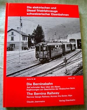 Die Berninabahn. The Bernina Railway. (Achter Teil) Auf schmaler Spur über die Alpen. Ergänzungen...