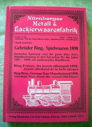 Imagen del vendedor de Gebrder Bing, Spielwaaren 1898. Bing Frres, les jouets de 1898. "Deutsches Spielzeug "aus der guten alten Zeit", Hndlerkatalog in drei Sprachen fr die Jahre 1897-1899, ein umfassendes Handbuch".Jouets allemand de la belle poque. Bing Bros., Toys Manufactured 1898. German Toys from the "Good Old Days". a la venta por Antiquariat  Lwenstein