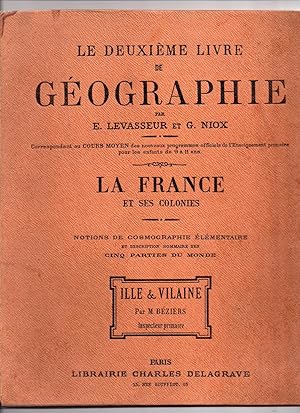 Le Deuxième Livre de Géographie : La France et ses Colonies. Notions de cosmographie élémentaire ...