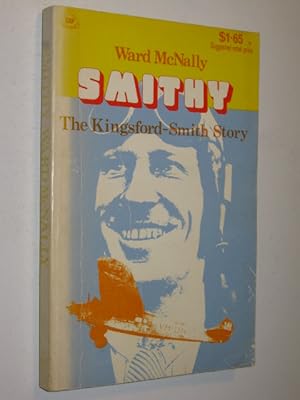 Bild des Verkufers fr Smithy : The Kingsford Smith Story zum Verkauf von Manyhills Books