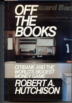 Imagen del vendedor de Off the Books, Citibank and the World's Biggest Money Game a la venta por Frank Hofmann