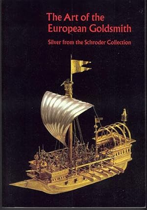 THE ART OF THE EUROPEAN GOLDSMITH: Silver from the Schroder Collection