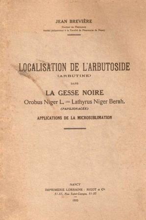 Localisation de l'Arbutoside dans la Gesse Noire.Orobus Niger.Lathyrus Niger Bernh.Applications d...