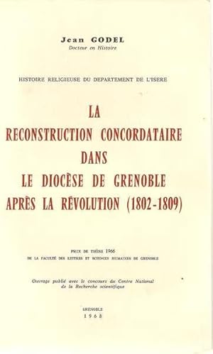 La Reconstruction concordataire dans le diocèse de Grenoble après la Révolution (1802-1809)