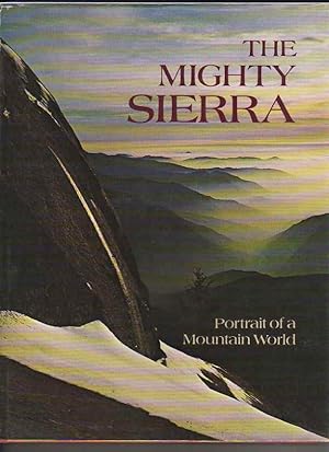 Seller image for THE MIGHTY SIERRA. Portrait of a Mountain World. for sale by COLLECTIBLE BOOK SHOPPE