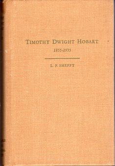 The Life and Times of Timothy Dwight Hobart, 1855-1935 (Colonization of West Texas Series)