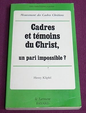 Image du vendeur pour CADRES ET TEMOINS DU CHRIST Un pari impossible ? mis en vente par LE BOUQUINISTE