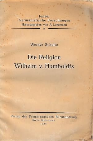 Bild des Verkufers fr Die Religion Wilhelm von Humboldts. zum Verkauf von Antiquariat an der Nikolaikirche