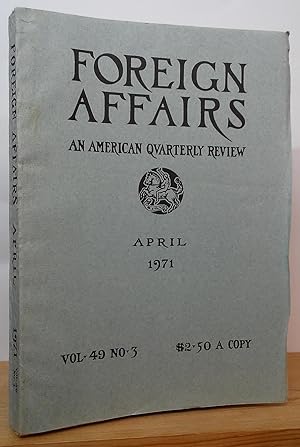 Seller image for Foreign Affairs: An American Quarterly Review, April 1971, Vol. 49, No. 3 for sale by Stephen Peterson, Bookseller